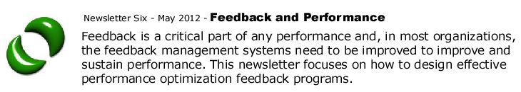 Feedback is a critical part of any performance and, in most organizations, the feedback management systems need to be improved to improve and sustain performance. This newsletter focuses on how to design effective performance optimization feedback programs.